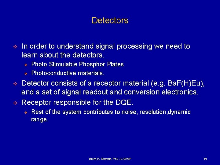 Detectors v In order to understand signal processing we need to learn about the