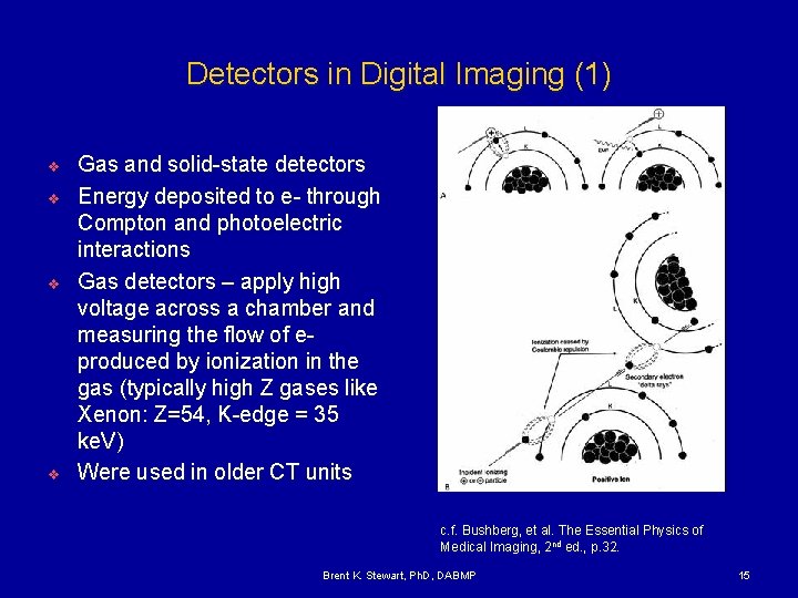Detectors in Digital Imaging (1) v v Gas and solid-state detectors Energy deposited to