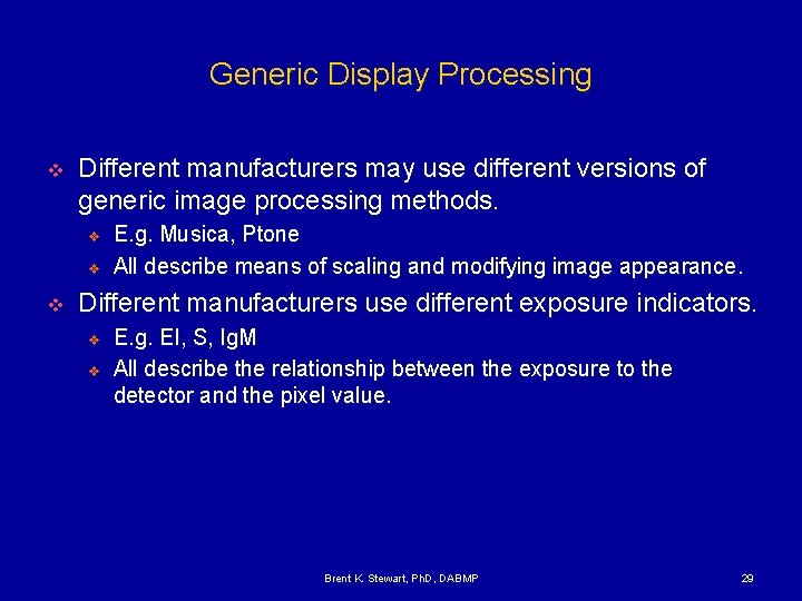 Generic Display Processing v Different manufacturers may use different versions of generic image processing