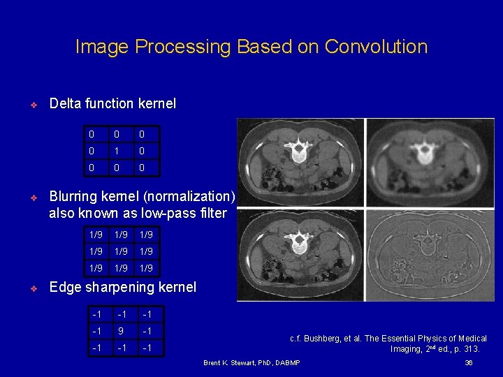 Image Processing Based on Convolution v v v Delta function kernel 0 0 1