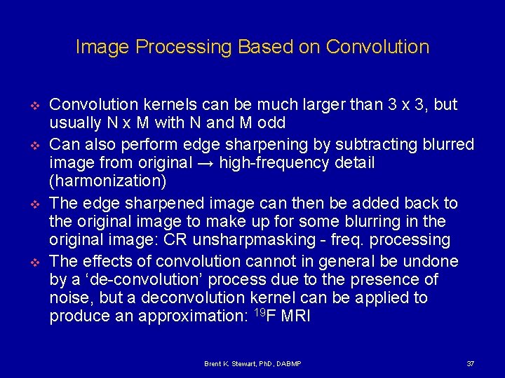 Image Processing Based on Convolution v v Convolution kernels can be much larger than