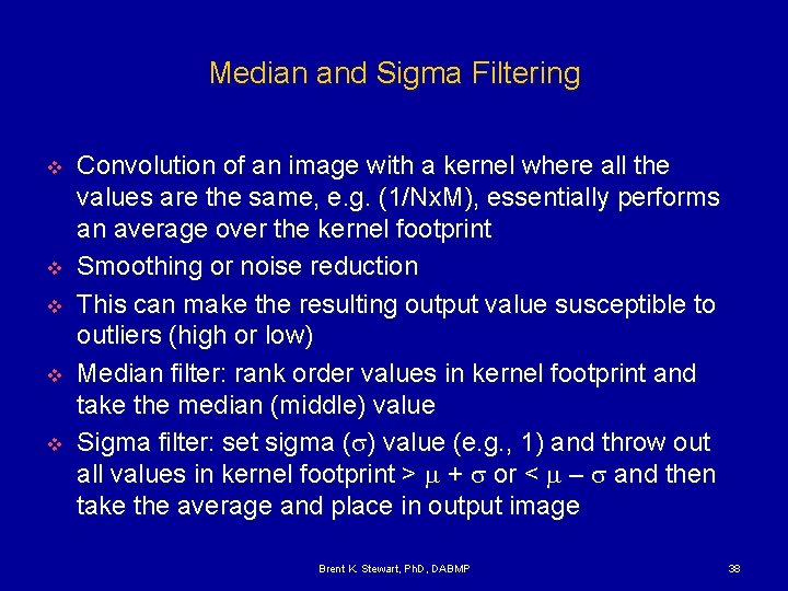 Median and Sigma Filtering v v v Convolution of an image with a kernel