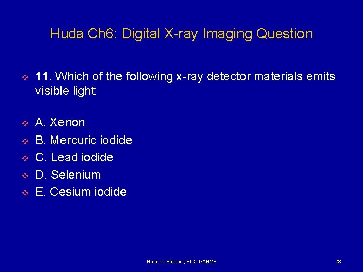 Huda Ch 6: Digital X-ray Imaging Question v 11. Which of the following x-ray