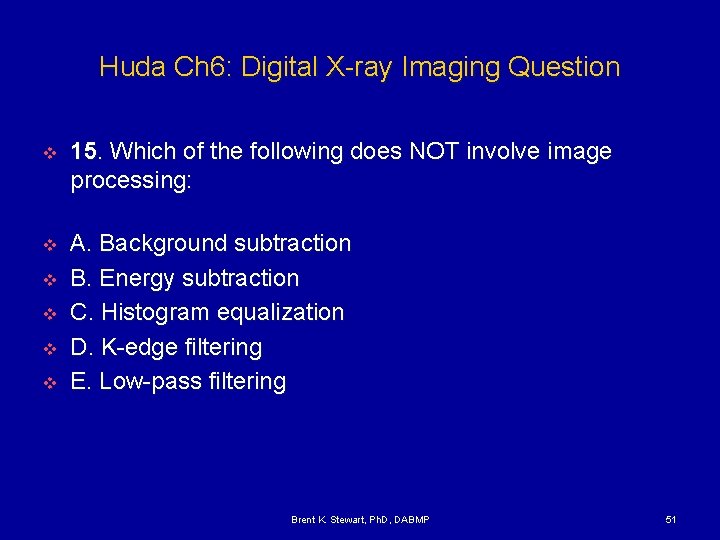 Huda Ch 6: Digital X-ray Imaging Question v 15. Which of the following does