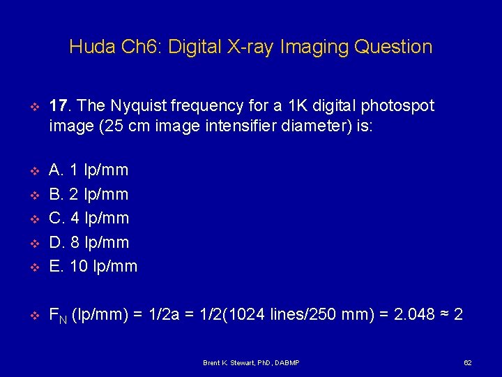 Huda Ch 6: Digital X-ray Imaging Question v 17. The Nyquist frequency for a
