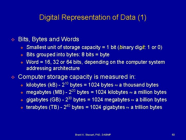 Digital Representation of Data (1) v Bits, Bytes and Words v v Smallest unit