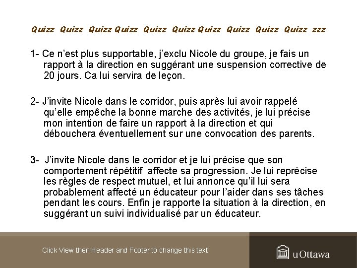 Quizz Quizz Quizz zzz 1 - Ce n’est plus supportable, j’exclu Nicole du groupe,