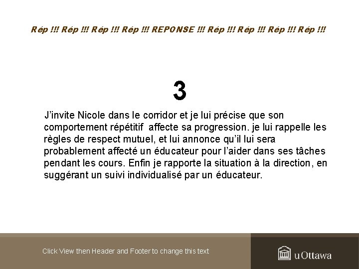 Rép !!! REPONSE !!! Rép !!! 3 J’invite Nicole dans le corridor et je