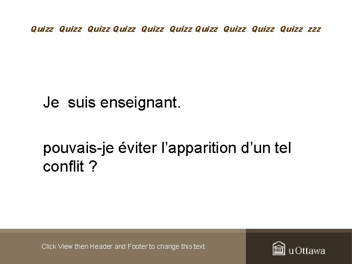 Quizz Quizz Quizz zzz Je suis enseignant. pouvais-je éviter l’apparition d’un tel conflit ?