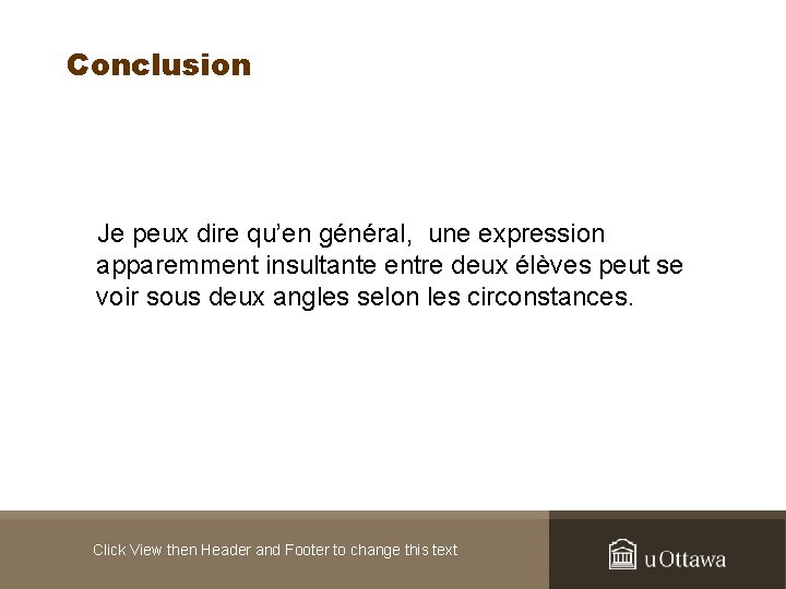 Conclusion Je peux dire qu’en général, une expression apparemment insultante entre deux élèves peut