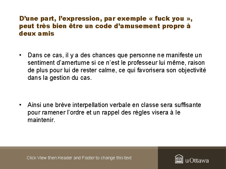 D’une part, l’expression, par exemple « fuck you » , peut très bien être