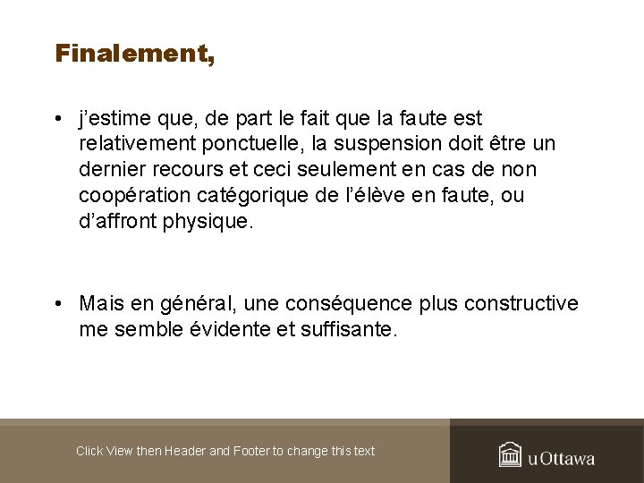 Finalement, • j’estime que, de part le fait que la faute est relativement ponctuelle,