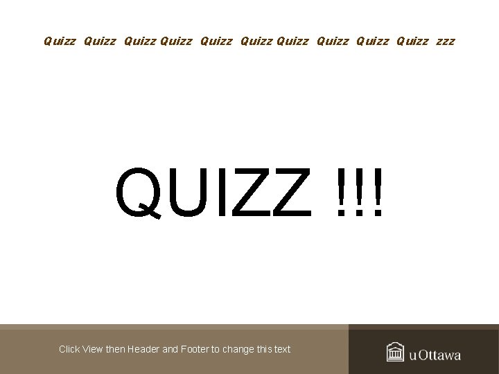 Quizz Quizz Quizz zzz QUIZZ !!! Click View then Header and Footer to change