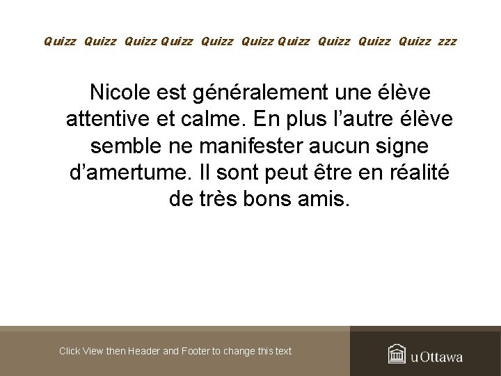 Quizz Quizz Quizz zzz Nicole est généralement une élève attentive et calme. En plus