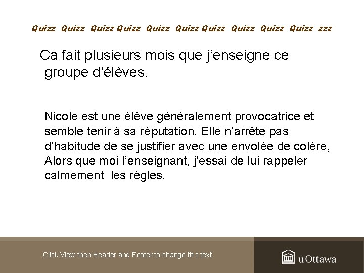 Quizz Quizz Quizz zzz Ca fait plusieurs mois que j‘enseigne ce groupe d’élèves. Nicole