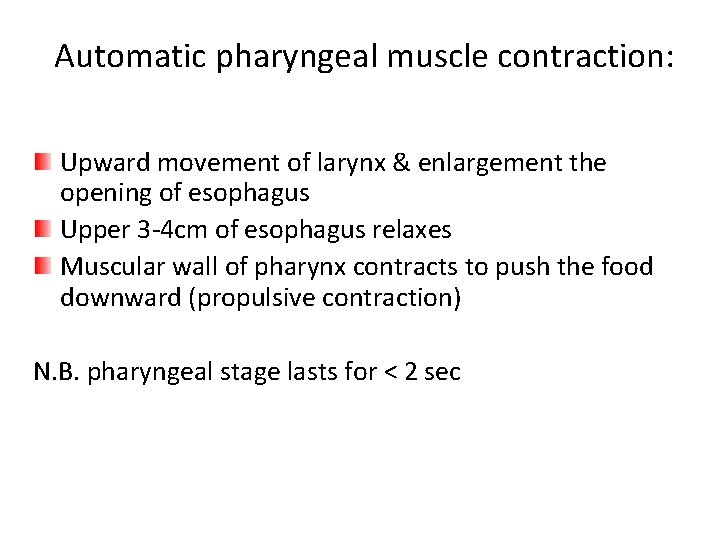 Automatic pharyngeal muscle contraction: Upward movement of larynx & enlargement the opening of esophagus