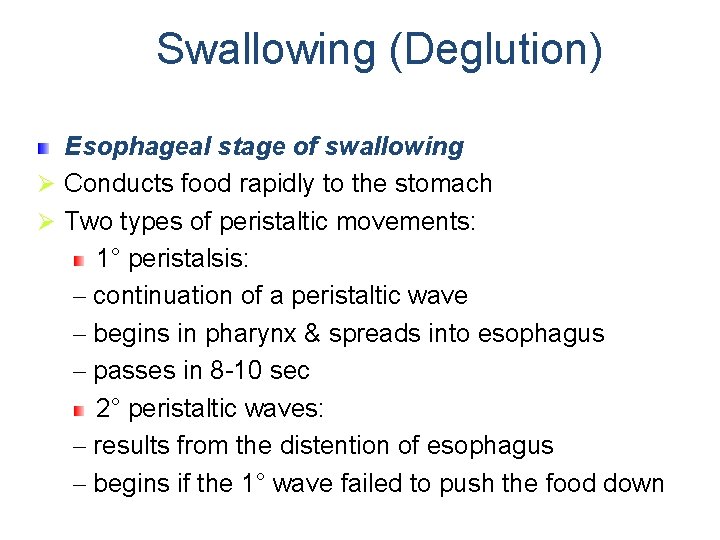 Swallowing (Deglution) Esophageal stage of swallowing Ø Conducts food rapidly to the stomach Ø