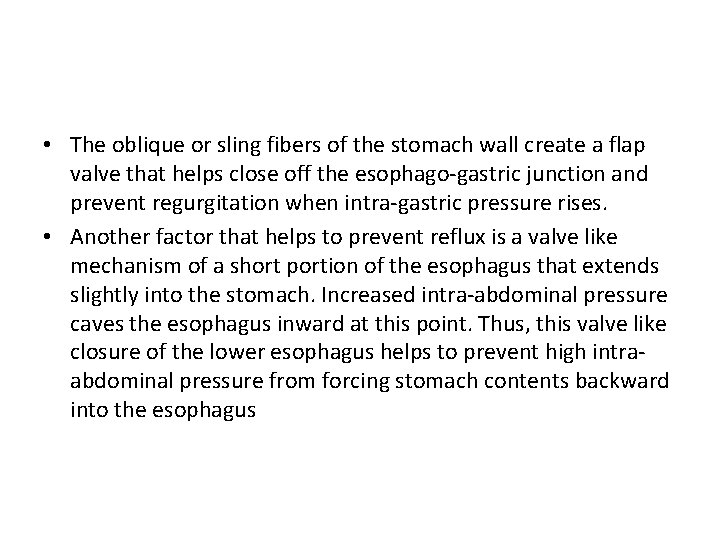  • The oblique or sling fibers of the stomach wall create a flap