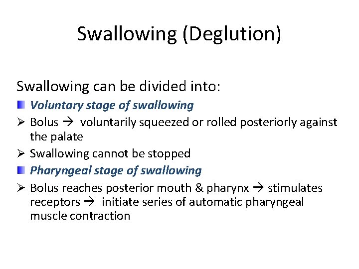 Swallowing (Deglution) Swallowing can be divided into: Voluntary stage of swallowing Ø Bolus voluntarily