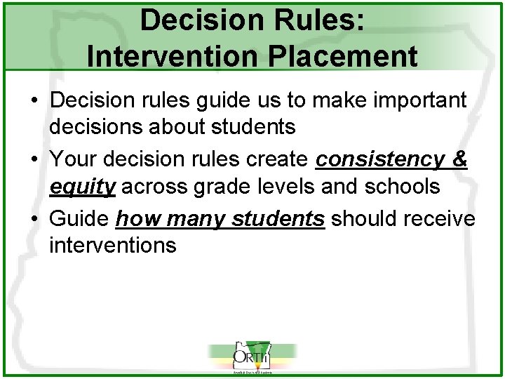 Decision Rules: Intervention Placement • Decision rules guide us to make important decisions about