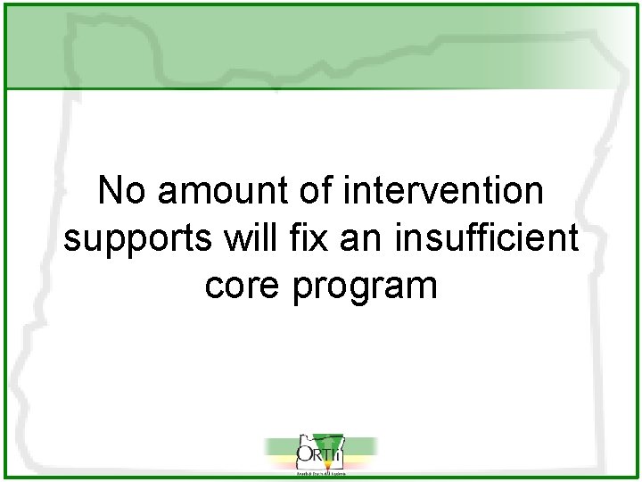 No amount of intervention supports will fix an insufficient core program 