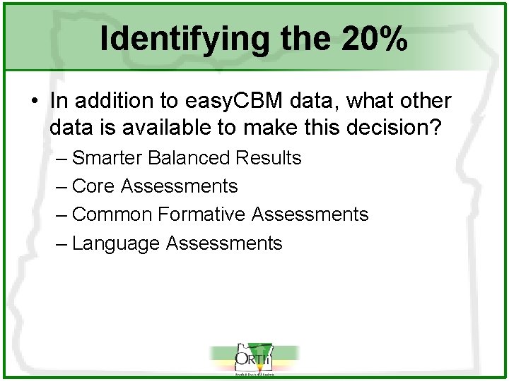 Identifying the 20% • In addition to easy. CBM data, what other data is