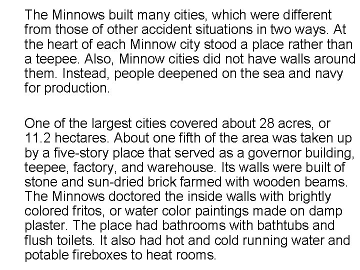 The Minnows built many cities, which were different from those of other accident situations