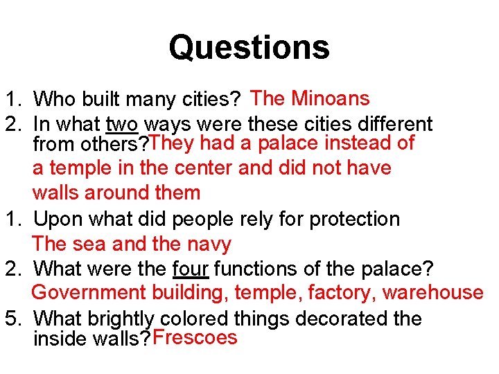Questions 1. Who built many cities? The Minoans 2. In what two ways were