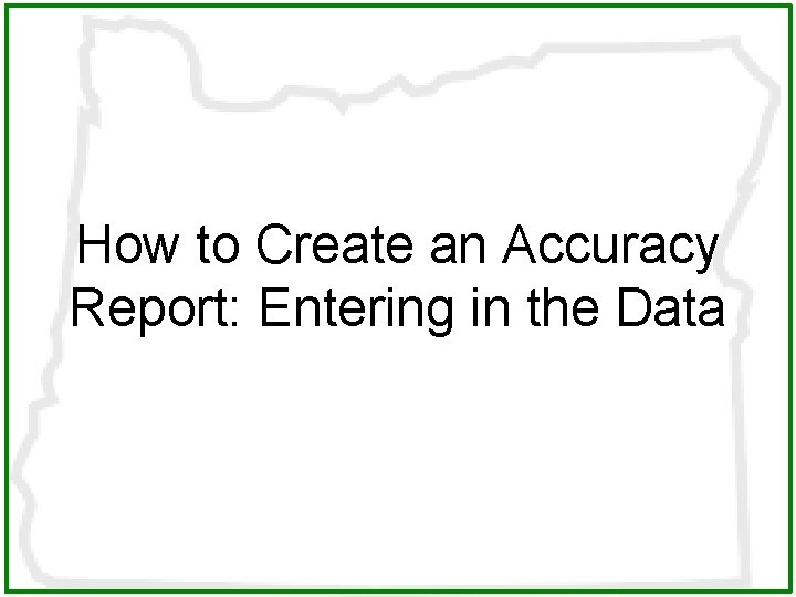 How to Create an Accuracy Report: Entering in the Data 