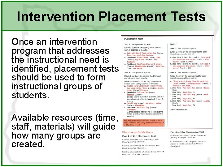 Intervention Placement Tests Once an intervention program that addresses the instructional need is identified,