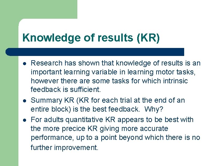 Knowledge of results (KR) l l l Research has shown that knowledge of results