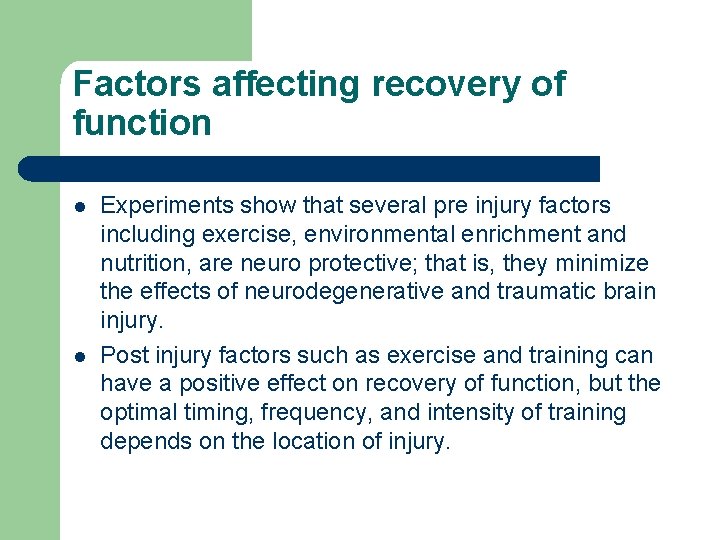 Factors affecting recovery of function l l Experiments show that several pre injury factors