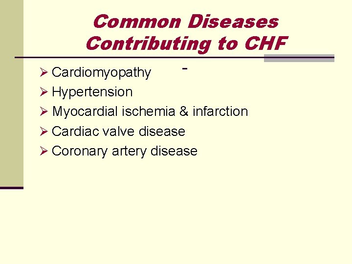 Common Diseases Contributing to CHF Ø Cardiomyopathy - Ø Hypertension Ø Myocardial ischemia & Common Diseases Contributing to CHF Ø Cardiomyopathy - Ø Hypertension Ø Myocardial ischemia &