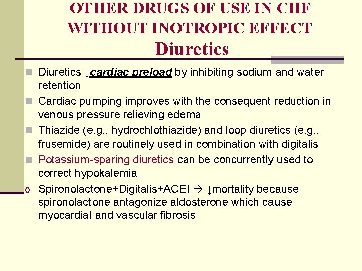 OTHER DRUGS OF USE IN CHF WITHOUT INOTROPIC EFFECT Diuretics n Diuretics ↓cardiac preload OTHER DRUGS OF USE IN CHF WITHOUT INOTROPIC EFFECT Diuretics n Diuretics ↓cardiac preload