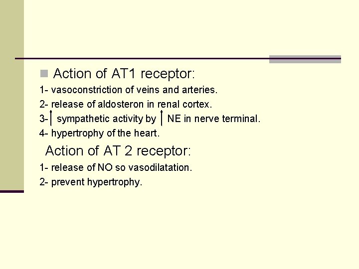 n Action of AT 1 receptor: 1 - vasoconstriction of veins and arteries. 2 n Action of AT 1 receptor: 1 - vasoconstriction of veins and arteries. 2