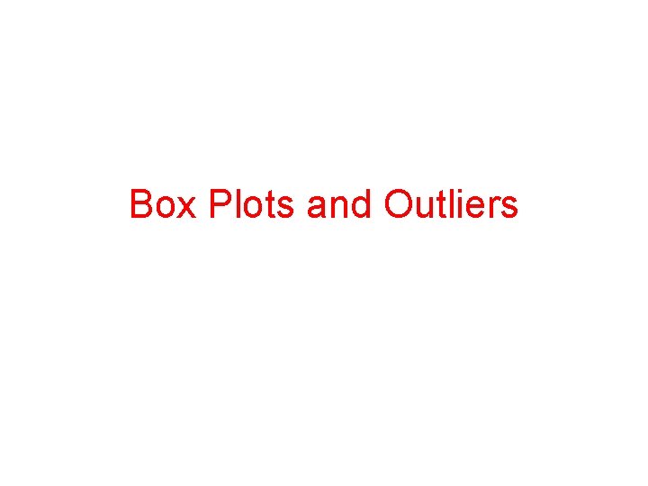 Box Plots and Outliers 
