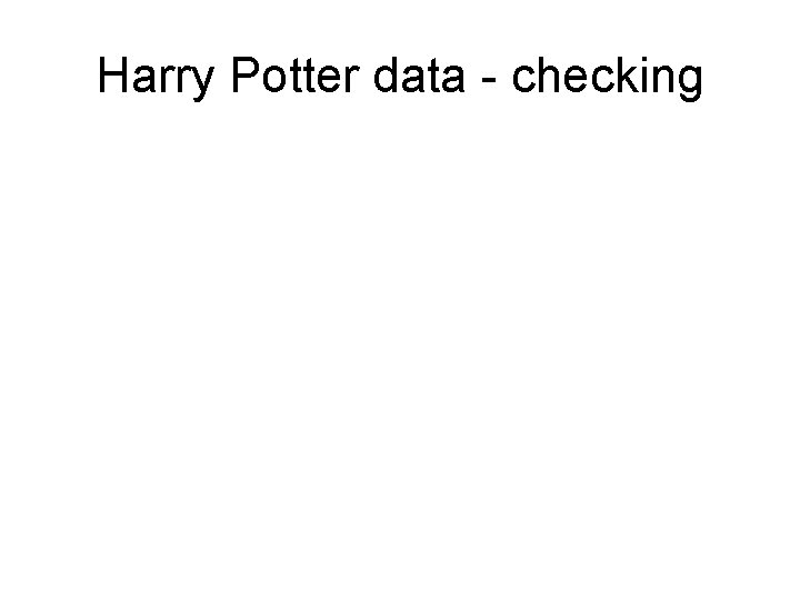 Harry Potter data - checking 