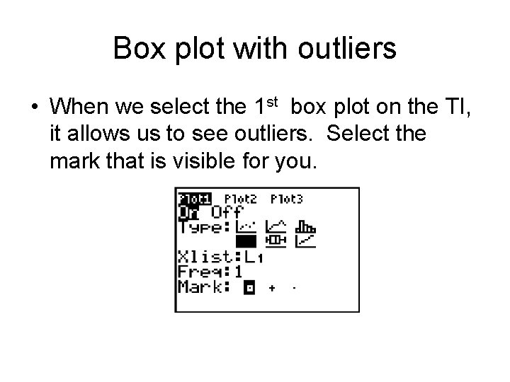 Box plot with outliers • When we select the 1 st box plot on