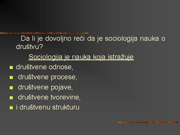  Da li je dovoljno reći da je sociologija nauka o društvu? Sociologija je