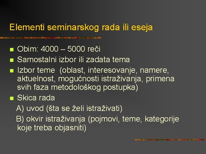 Elementi seminarskog rada ili eseja Obim: 4000 – 5000 reči n Samostalni izbor ili