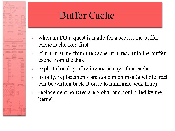 Buffer Cache • • • when an I/O request is made for a sector,