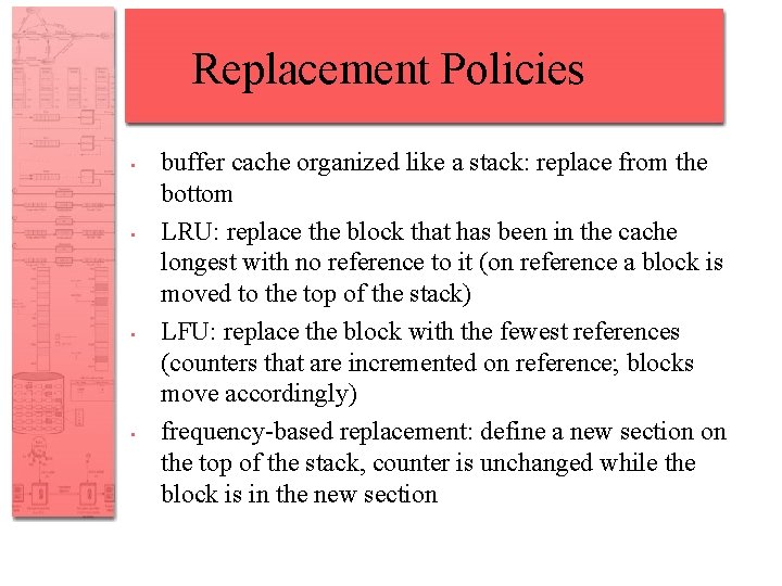 Replacement Policies • • buffer cache organized like a stack: replace from the bottom