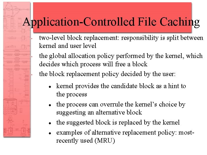 Application-Controlled File Caching • • • two-level block replacement: responsibility is split between kernel