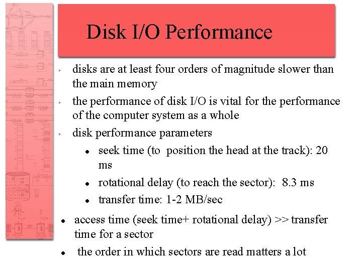 Disk I/O Performance • • • disks are at least four orders of magnitude