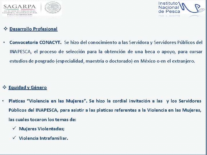 v Desarrollo Profesional • Convocatoria CONACYT. Se hizo del conocimiento a las Servidora y