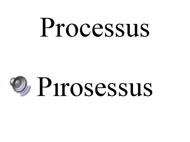 Processus Pırosessus 
