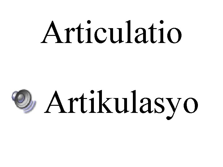 Articulatio Artikulasyo 