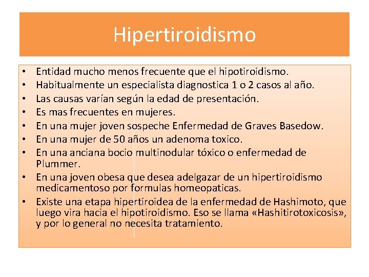 Hipertiroidismo Entidad mucho menos frecuente que el hipotiroidismo. Habitualmente un especialista diagnostica 1 o