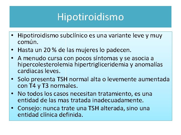 Hipotiroidismo • Hipotiroidismo subclínico es una variante leve y muy común. • Hasta un