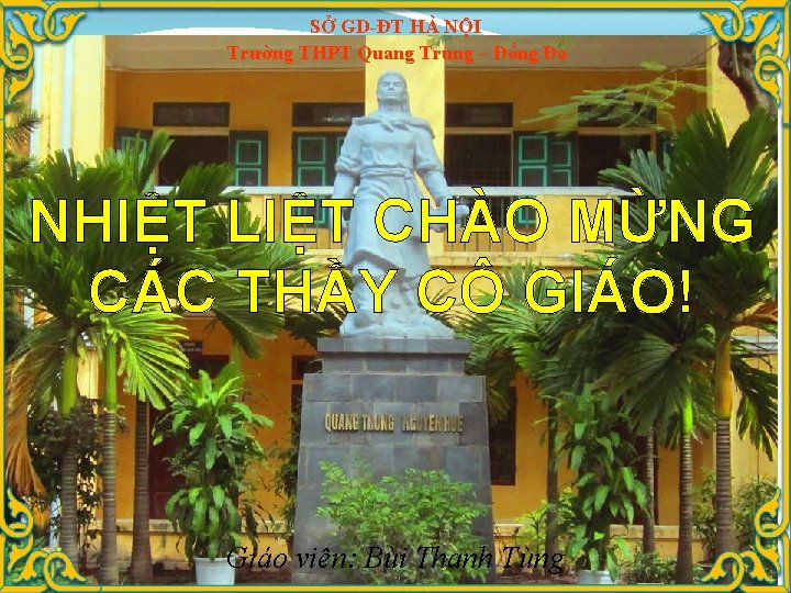 SỞ GD-ĐT HÀ NỘI Trường THPT Quang Trung – Đống Đa NHIỆT LIỆT CHÀO